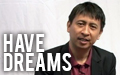 Have Dreams